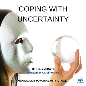 Dr Denis McBrinn - Coping with Uncertainty (feat. Caroline Cole)