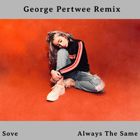 Sove - Always the Same (George Pertwee Remix)