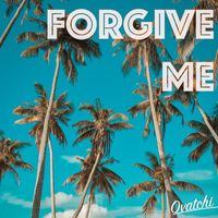 Ovatchi - Forgive Me