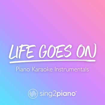 Sing2Piano - Life Goes On (Piano Karaoke Instrumentals)
