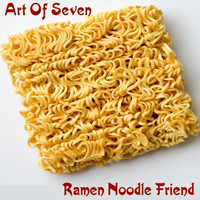 Art of Seven - Ramen Noodle Friend