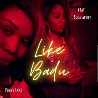 Penny Lane - Like Badu (feat. Suge Avery) (Explicit)