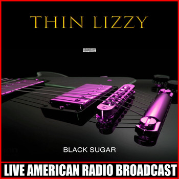 Thin Lizzy - Black Sugar (Live)