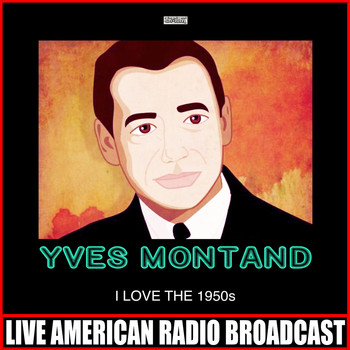 Yves Montand - I Love The 1950s (Live)
