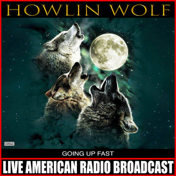 Howlin' Wolf - Going Up Fast (Live)