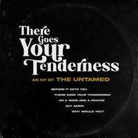 The Untamed - There Goes Your Tenderness (Explicit)