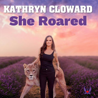 Kathryn Cloward - She Roared