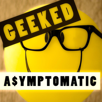A$ymptomatic - Geeked