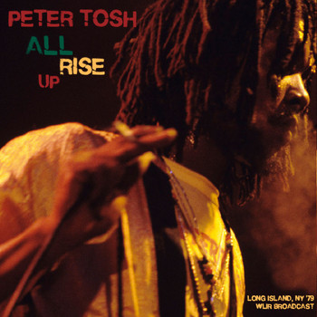 Peter Tosh - All Rise Up (Live, Long Island '79)