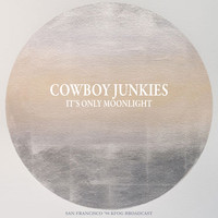 Cowboy Junkies - It's Only Moonlight (Live 1994)