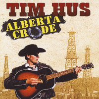 Tim Hus - Alberta Crude