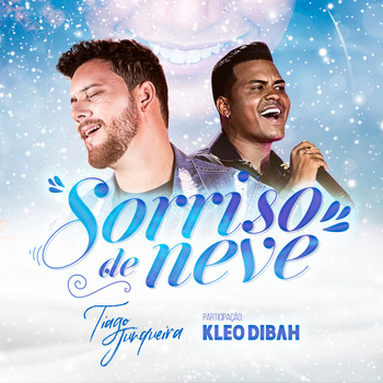 Tiago  Junqueira featuring Kleo Dibah - Sorriso de Neve