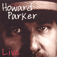 Howard Parker - Howard Parker and his Hot Take-Out Band LIVE
