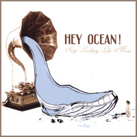 Hey Ocean! - Stop Looking Like Music