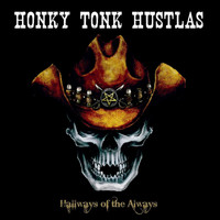 Honky Tonk Hustlas - Hallways of the Always