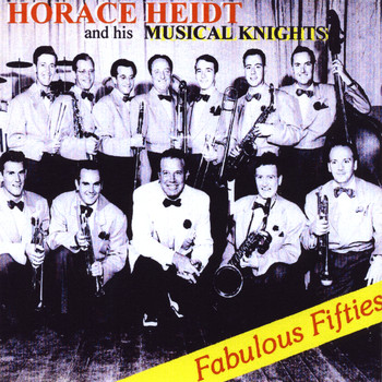 Horace Heidt And His Musical Knights - Fabulous Fifties