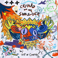 Out Of Cookies - Crying On My Shoulder