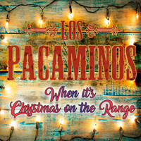 Los Pacaminos - When It's Christmas on the Range