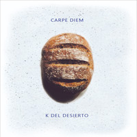 K Del Desierto - Carpe Diem