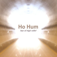 Ho-Hum - Fear of High Rollin'
