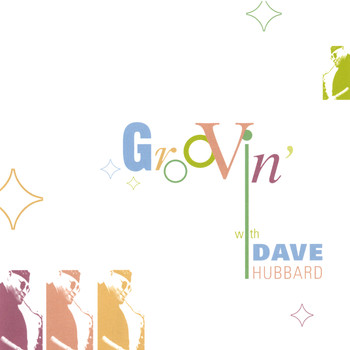 Dave Hubbard - Groovin' with Dave Hubbard