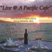 Henry Kaleialoha Allen - Live @ A Pacific Cafe
