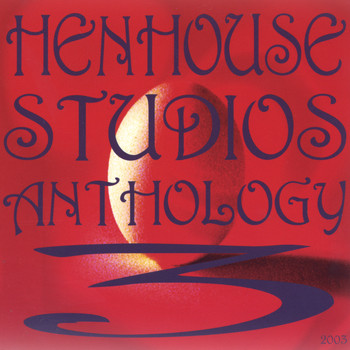 Hen House Studios Anthology 3, 2003 - Hen House Studios Anthology 3, 2003
