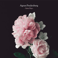 Agnes Fredenberg - Some Days