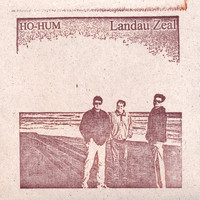 Ho-Hum - Landau Zeal