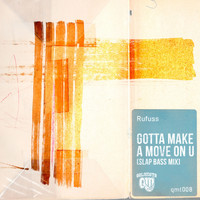 Rufuss - Gotta Make A Move On U (Slap Bass Mix) (Slap Bass Mix)