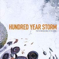 Hundred Year Storm - The Future Belongs to the Brave