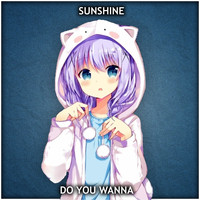 Sunshine - Do You Wanna