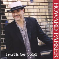 Howard Parker - Truth Be Told