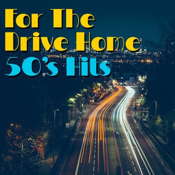 Various Artists - For The Drive Home 50's Hits