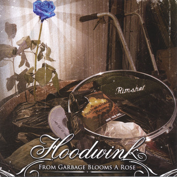 Hoodwink - From Garbage Blooms a Rose