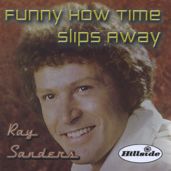 Ray Sanders - Funny How Time Slips Away