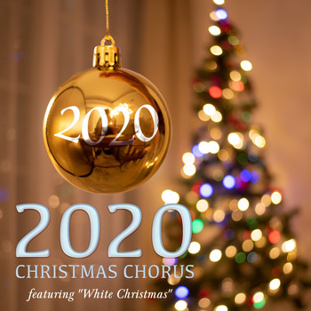 Various Artists - 2020 Christmas Chorus - Featuring "White Christmas"