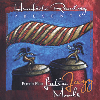 Humberto Ramirez - Puerto Rico Latin Jazz Moods