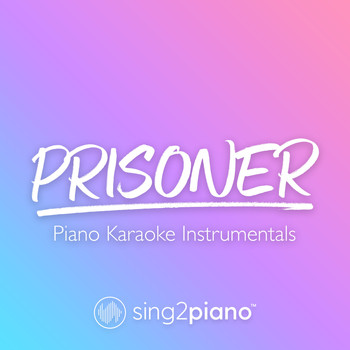 Sing2Piano - Prisoner (Piano Karaoke Instrumentals)