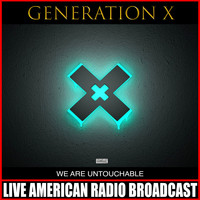 Generation X - We Are Untouchable