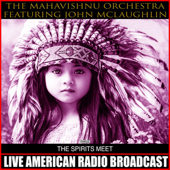 The Mahavishnu Orchestra featuring John McGlaughlin - The Spirits Meet