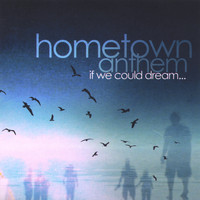 Hometown Anthem - If We Could Dream