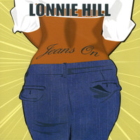 Lonnie Hill - Jeans On
