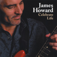 James Howard - Celebrate Life