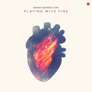 Dennis Sheperd x EKE - Playing with Fire