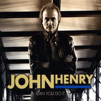 John Henry - Can You Do It