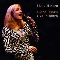 Diane Hubka - I Like It Here / Live in Tokyo
