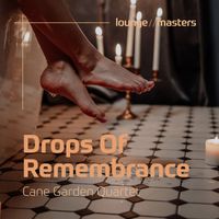 Cane Garden Quartet - Drops Of Remembrance