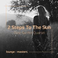 Cane Garden Quartet - 2 Steps To The Sun