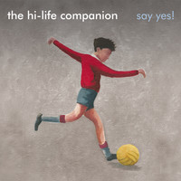 The Hi-Life Companion - Say Yes!